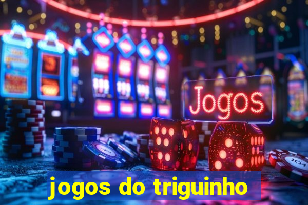 jogos do triguinho